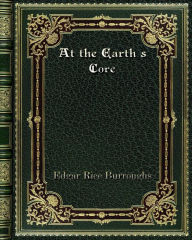 Title: At the Earth's Core, Author: Edgar Rice Burroughs