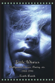 Title: Little Whores: Hollywood Stories, Poetry, etc., Author: Scath Beorh