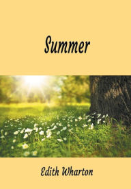 Title: Summer: A Novel, Author: Edith Wharton
