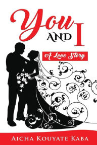 Title: You and I: A Love Story, Author: Aicha Kouyate Kaba