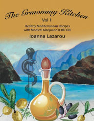 Title: Healthy Mediterranean Recipes with Medical Marijuana (CBD oil), Author: Ioanna Lazarou