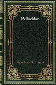 Title: Pellucidar, Author: Edgar Rice Burroughs