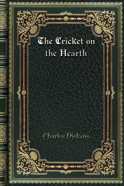 The Cricket on the Hearth: A Fairy Tale of Home