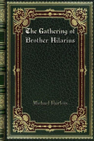 Title: The Gathering of Brother Hilarius, Author: Michael Fairless