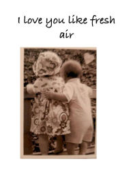 Title: I love you like fresh air, Author: Alissa Deoraj