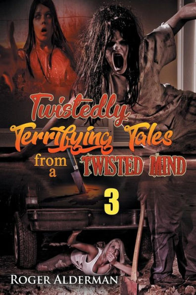 Twistedly Terrifying Tales from a Twisted Mind. "3"