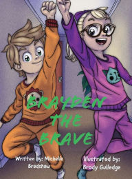 Title: Brayden the Brave, Author: Michelle Bradshaw