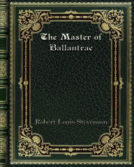 Title: The Master of Ballantrae: A Winter's Tale, Author: Robert Louis Stevenson