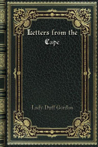 Title: Letters from the Cape, Author: Lady Duff Gordon