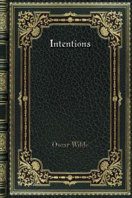 Title: Intentions, Author: Oscar Wilde