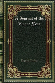 Title: A Journal of the Plague Year, Author: Daniel Defoe