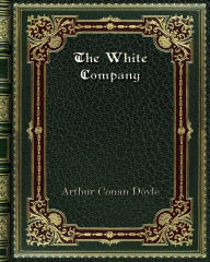 Title: The White Company, Author: Arthur Conan Doyle