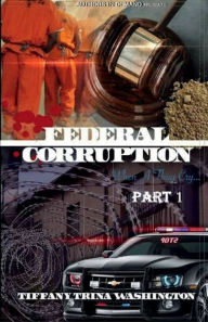 Title: Federal Corruption Part 1: When a thug cry, Author: Tiffany Washington