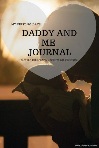 DADDY AND ME: MY FIRST 90 DAYS SUPER EDITION
