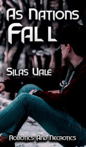 Title: As Nations Fall, Author: Silas Vale