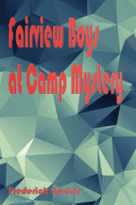 Title: Fairview Boys at Camp Mystery - Illustrated: The Old Hermit and His Secret, Author: Frederick Gordon