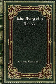 Title: The Diary of a Nobody, Author: George Grossmith