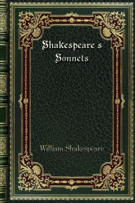 Title: Shakespeare's Sonnets, Author: William Shakespeare