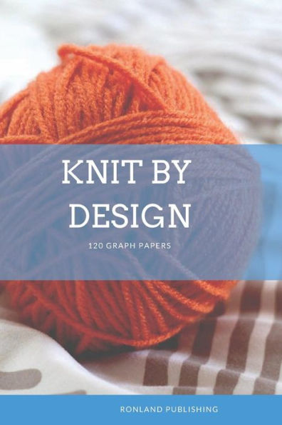 Knit by Design: 120 Graph Papers