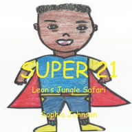 Title: Down Syndrome Adventures: SUPER 21:Leon's Jungle Safari, Author: Sophia Johnson