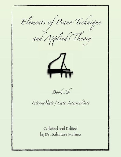 Elements of Piano Technique and Applied Theory Book 2b: Intermediate/Late Intermediate