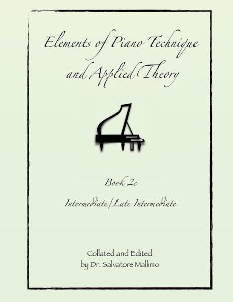 Elements of Piano Technique and Applied Theory Book 2c: Intermediate/Late Intermediate