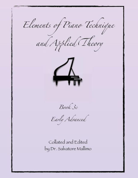 Elements of Piano Technique and Applied Theory Book 3c: Early Advanced