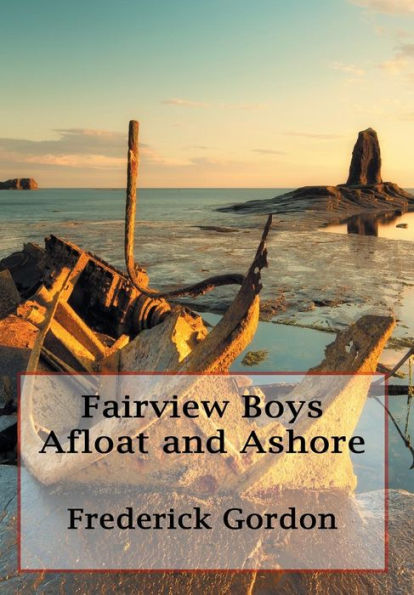 Fairview Boys Afloat and Ashore - Illustrated: The Young Crusoes of Pine Island