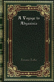 Title: A Voyage to Abyssinia, Author: Jerome Lobo