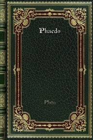 Title: Phaedo: The Last Hours Of Socrates, Author: Plato