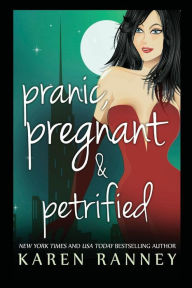 Title: Pranic, Pregnant, and Petrified, Author: Karen Ranney