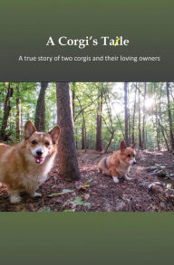 Title: A Corgi's Tale: A true story of two Corgis and their loving owners, Author: Mark Harris