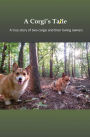 A Corgi's Tale: A true story of two Corgis and their loving owners