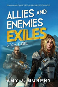 Title: Allies and Enemies: Exiles:Book 3, Author: Amy J. Murphy