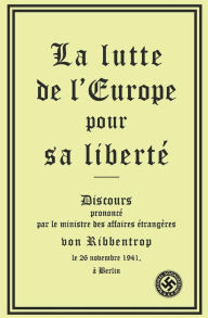 Title: La lutte de l'Europe pour sa libertï¿½, Author: Joachim von Ribbentrop