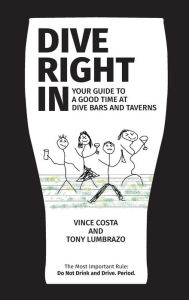 Title: Dive Right In: Your Guide to a Good Time at Dive Bars and Taverns, Author: Vincent Costa