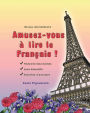 Amusez-vous ï¿½ lire le Franï¿½ais !