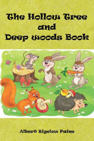Title: The Hollow Tree and Deep Woods Book (Illustrated), Author: Albert Bigelow Paine