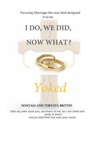 Title: I Do, We Did, Now What?, Author: Toryata Britten