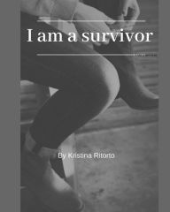 Title: I am a Survivor, Author: Kristina Ritorto