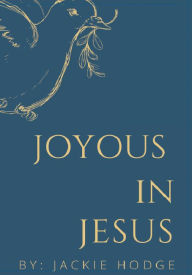 Title: Joyous in Jesus, Author: Jackie Hodge