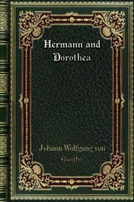 Title: Hermann and Dorothea, Author: Johann Wolfgang von Goethe