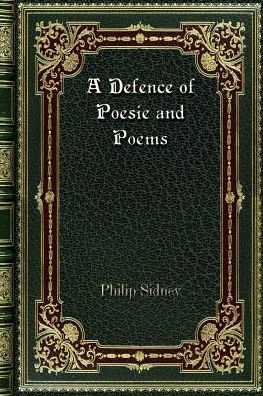 A Defence of Poesie and Poems