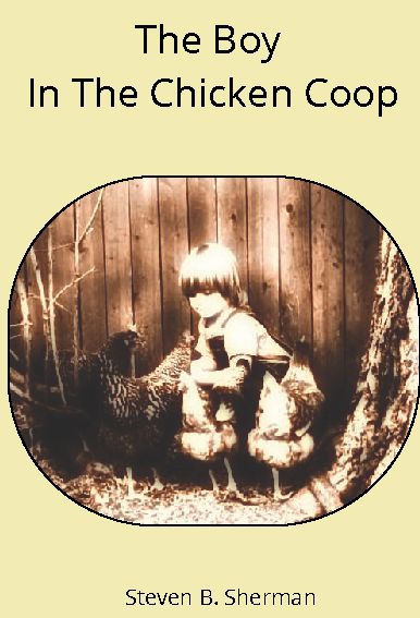 The Boy In The Chicken Coop: The Untold Stories of Trauma Done Unto the Young Men of Our Society and The Addictions That Sweep Them Away