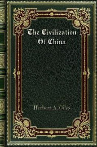 Title: The Civilization Of China, Author: Herbert A. Giles