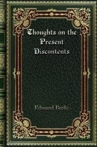 Title: Thoughts on the Present Discontents: and Speeches, Author: Edmund Burke