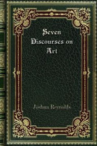 Title: Seven Discourses on Art, Author: Joshua Reynolds