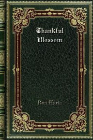 Title: Thankful Blossom, Author: Bret Harte