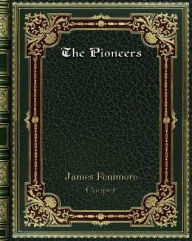 Title: The Pioneers: Or. The Sources of the Susquehanna, Author: James Fenimore Cooper