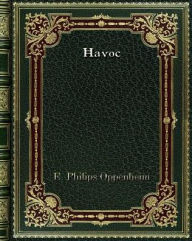 Title: Havoc, Author: E. Philips Oppenheim